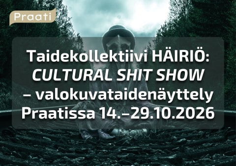 Taidekollektiivi HÄIRIÖ: Cultural Shit Show – valokuvataidenäyttely Praatissa